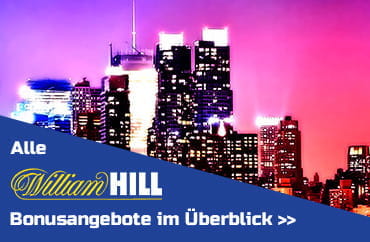 Alle Bonusangebote von William Hill für Neukunden auf einem Blick